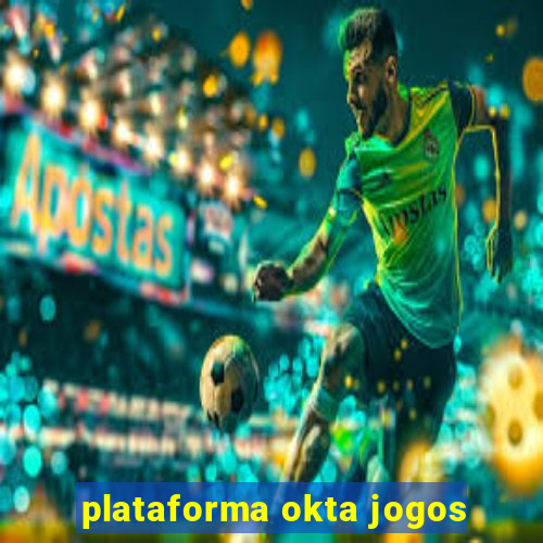 plataforma okta jogos